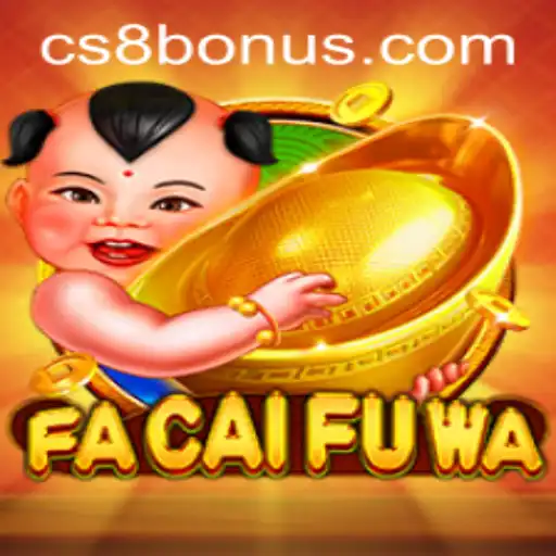 Exploring the Thrills of FaCaiFuWa: A New Era in Gaming with CS8 BONUS
